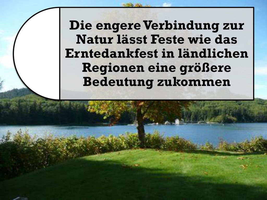 Die engere Verbindung zur Natur lässt Feste wie das Erntedankfest in ländlichen Regionen eine größere Bedeutung zukommen