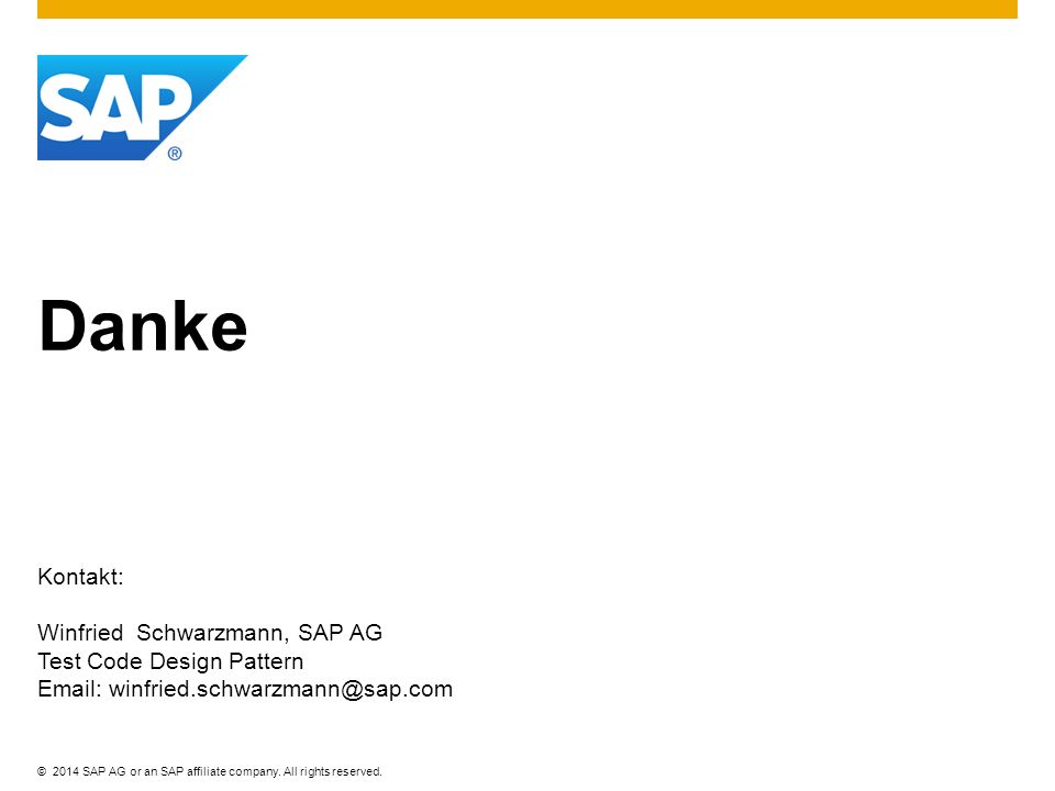 Danke Kontakt: Winfried Schwarzmann, SAP AG Test Code Design Pattern