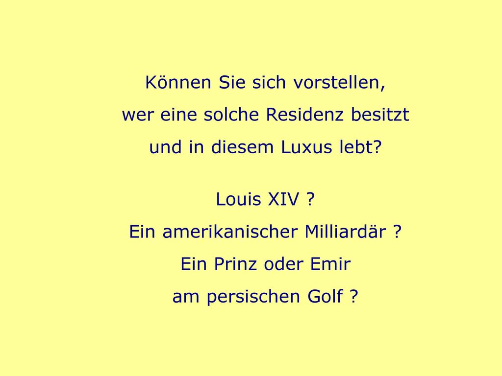 Können Sie sich vorstellen, wer eine solche Residenz besitzt