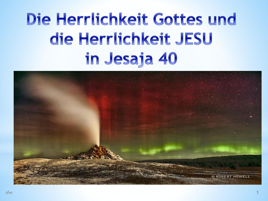Die Herrlichkeit Gottes und die Herrlichkeit JESU in Jesaja 40