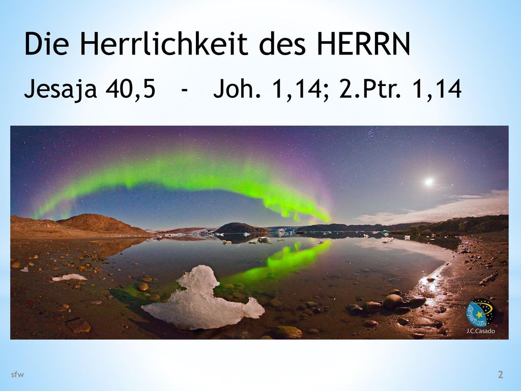 Die Herrlichkeit des HERRN Jesaja 40,5 - Joh. 1,14; 2.Ptr. 1,14