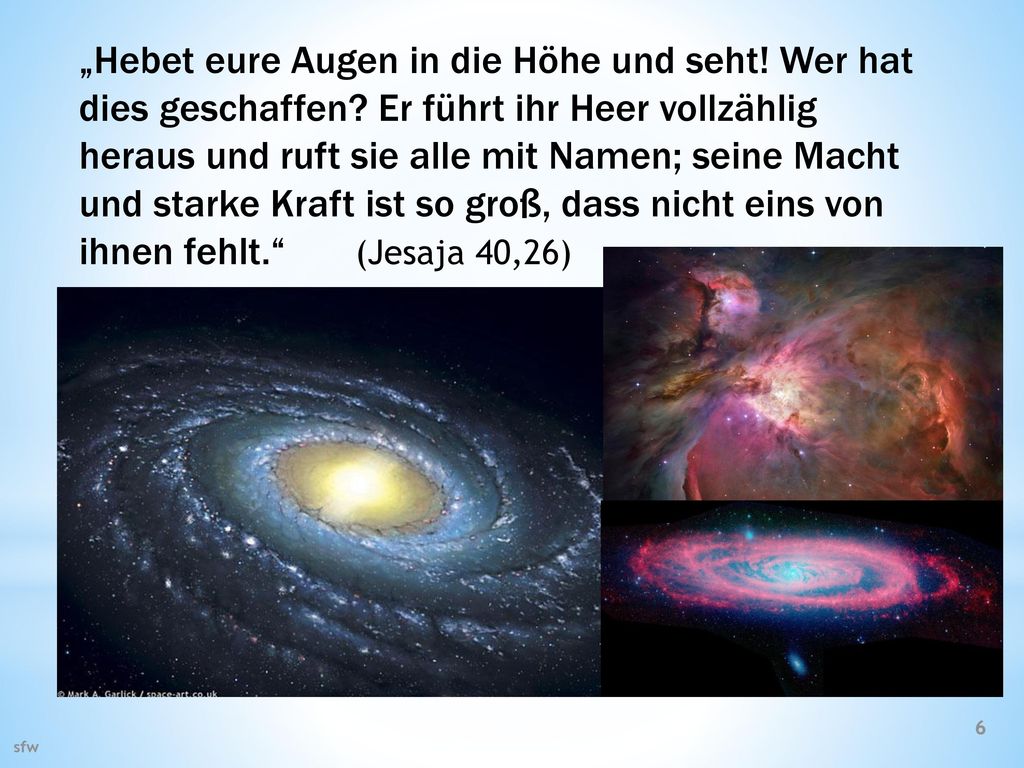 „Hebet eure Augen in die Höhe und seht. Wer hat dies geschaffen