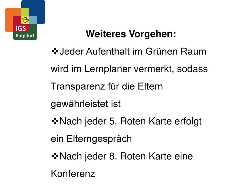 Weiteres Vorgehen: Jeder Aufenthalt im Grünen Raum wird im Lernplaner vermerkt, sodass Transparenz für die Eltern gewährleistet ist.