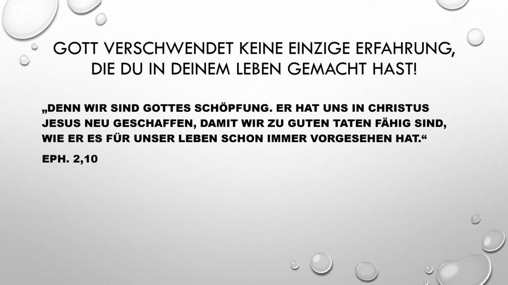 Gott verschwendet keine einzige Erfahrung, die du in deinem Leben gemacht hast!