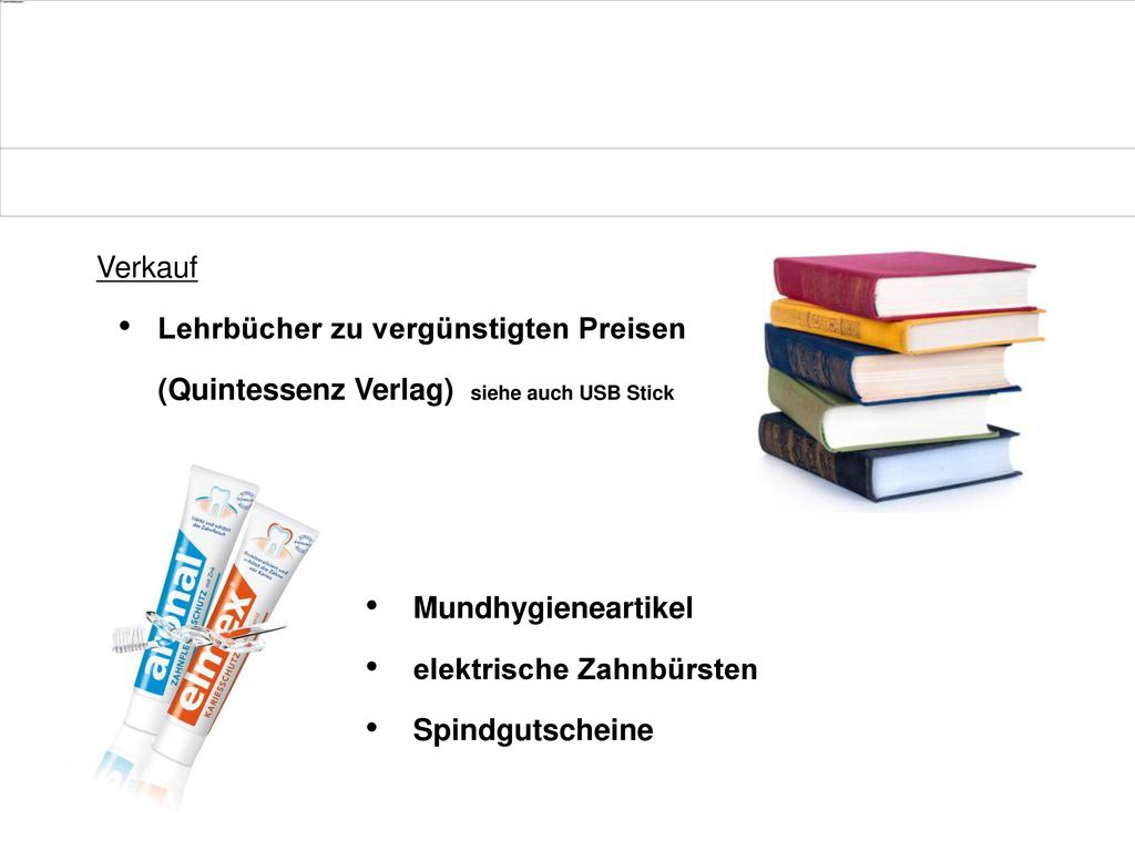 Verkauf Lehrbücher zu vergünstigten Preisen (Quintessenz Verlag) siehe auch USB Stick. Mundhygieneartikel.