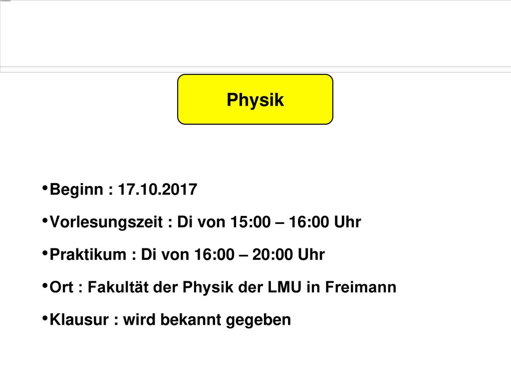 Physik Beginn : Vorlesungszeit : Di von 15:00 – 16:00 Uhr