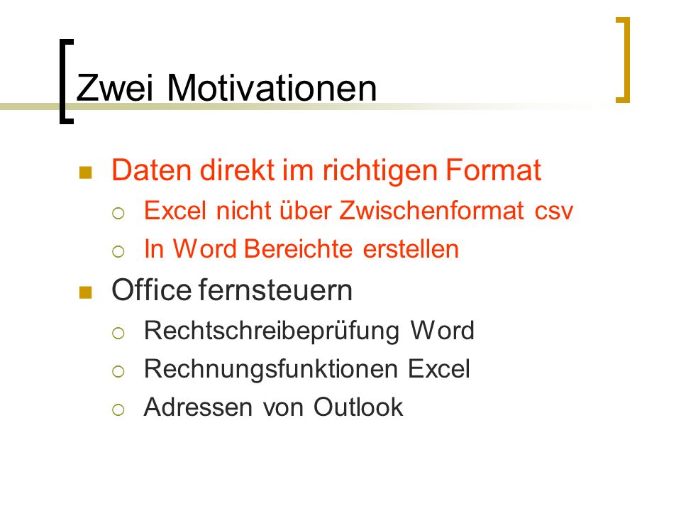 Zwei Motivationen Daten direkt im richtigen Format Office fernsteuern