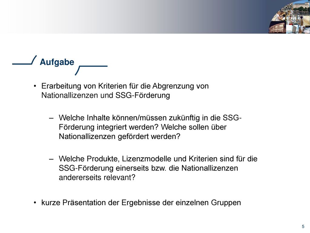 Aufgabe Erarbeitung von Kriterien für die Abgrenzung von Nationallizenzen und SSG-Förderung.