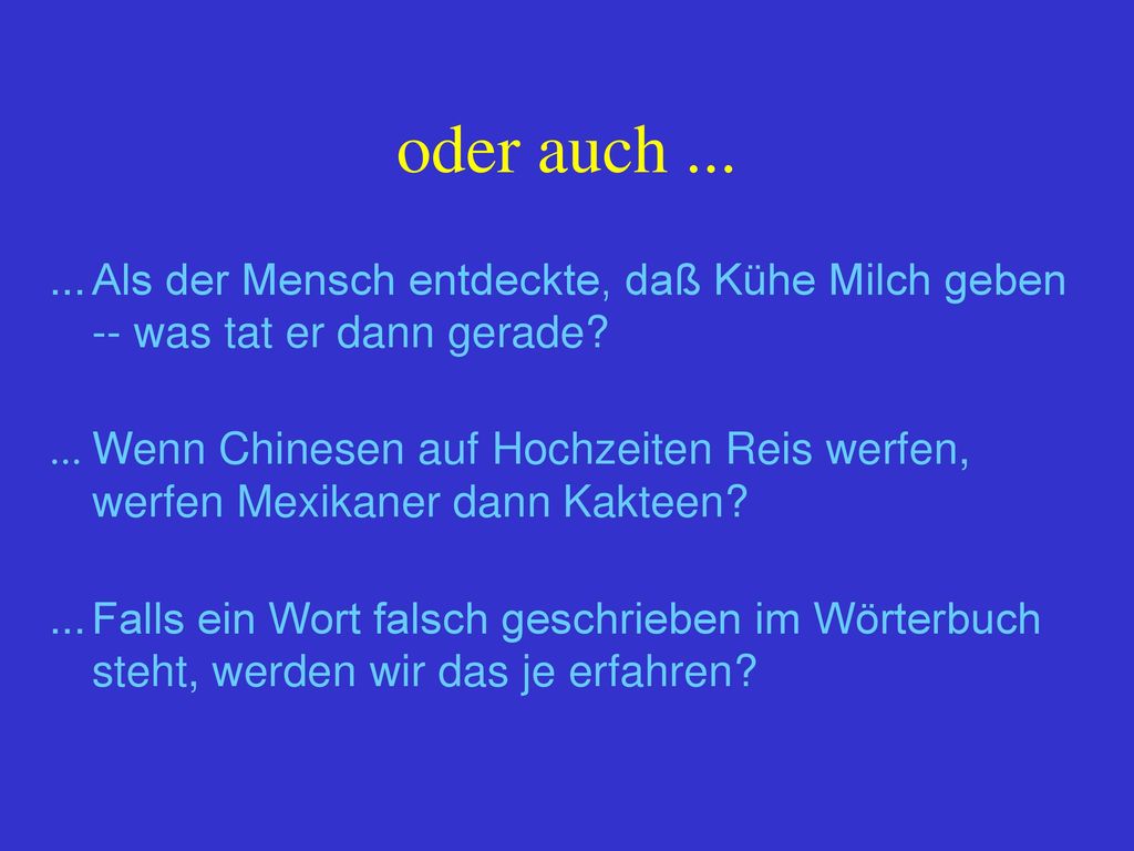 oder auch Als der Mensch entdeckte, daß Kühe Milch geben -- was tat er dann gerade