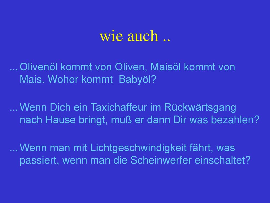 wie auch Olivenöl kommt von Oliven, Maisöl kommt von Mais. Woher kommt Babyöl