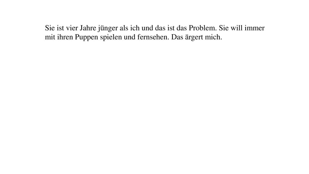 Sie ist vier Jahre jünger als ich und das ist das Problem