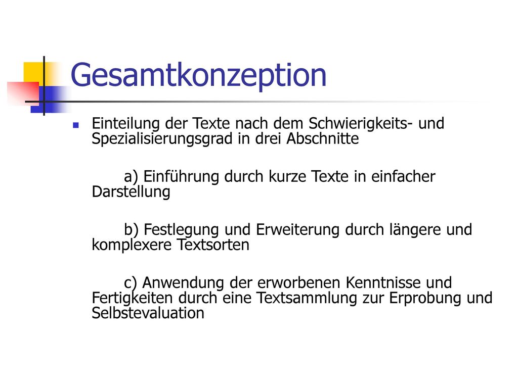 Gesamtkonzeption Einteilung der Texte nach dem Schwierigkeits- und Spezialisierungsgrad in drei Abschnitte.