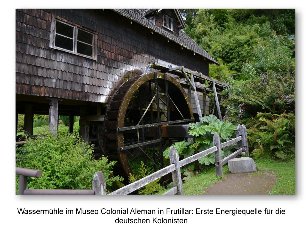 Wassermühle im Museo Colonial Aleman in Frutillar: Erste Energiequelle für die deutschen Kolonisten