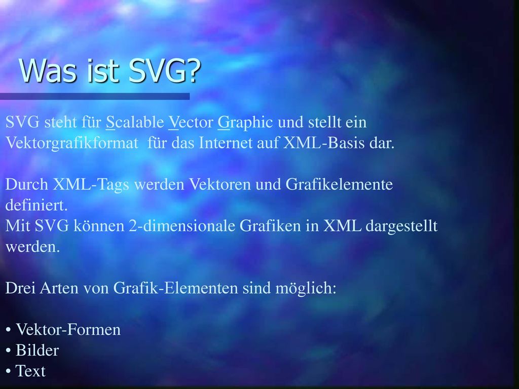 Was ist SVG SVG steht für Scalable Vector Graphic und stellt ein