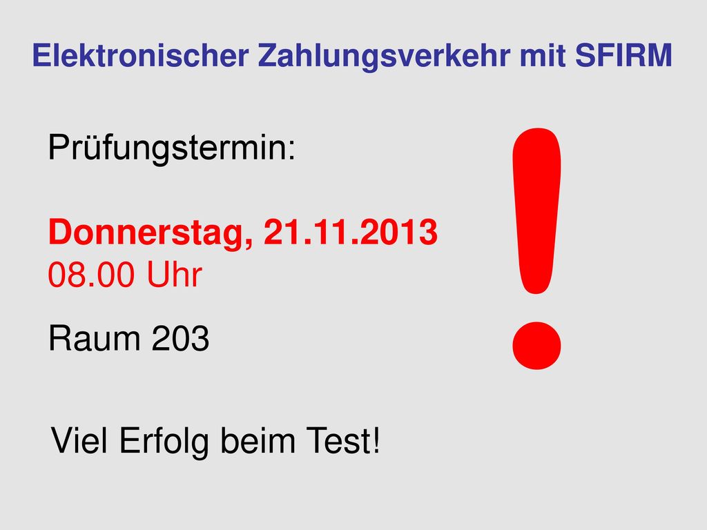 ! Prüfungstermin: Donnerstag, Uhr Raum 203