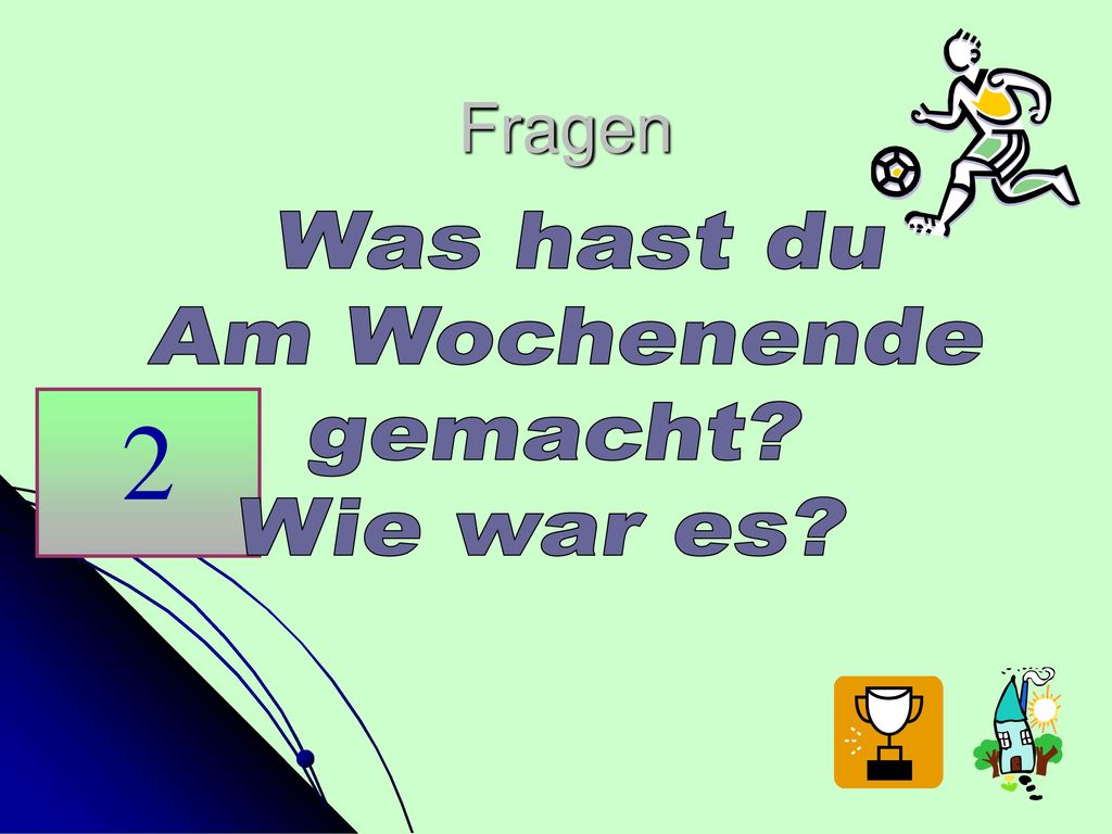 Fragen Was hast du Am Wochenende gemacht Wie war es 2