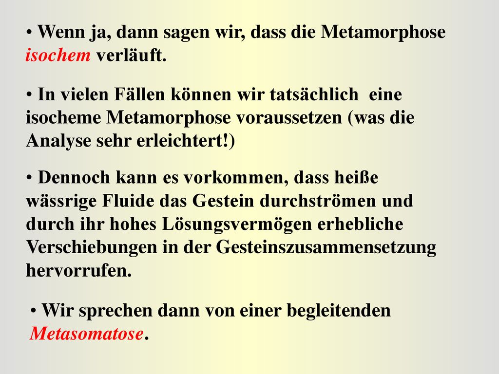 Wenn ja, dann sagen wir, dass die Metamorphose isochem verläuft.