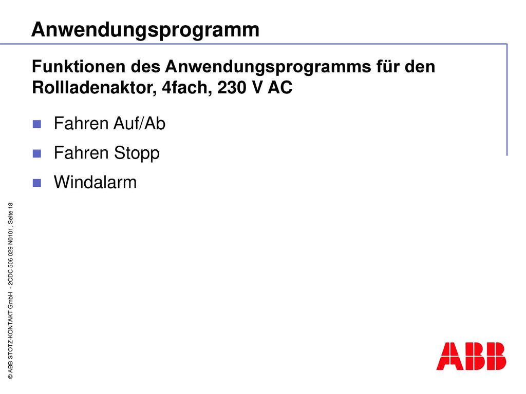 Anwendungsprogramm Funktionen des Anwendungsprogramms für den Rollladenaktor, 4fach, 230 V AC. Fahren Auf/Ab.