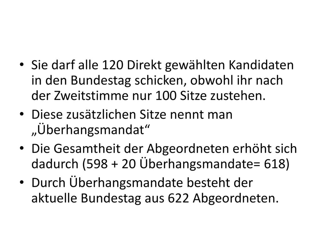 Sie darf alle 120 Direkt gewählten Kandidaten in den Bundestag schicken, obwohl ihr nach der Zweitstimme nur 100 Sitze zustehen.