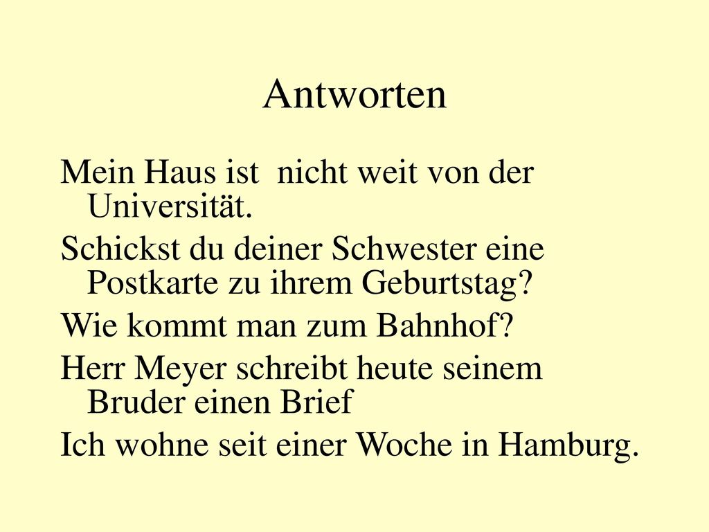 Antworten Mein Haus ist nicht weit von der Universität.