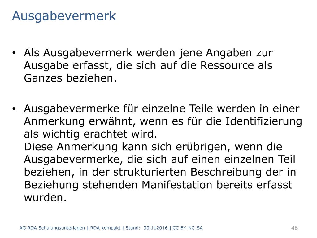 Ausgabevermerk Als Ausgabevermerk werden jene Angaben zur Ausgabe erfasst, die sich auf die Ressource als Ganzes beziehen.