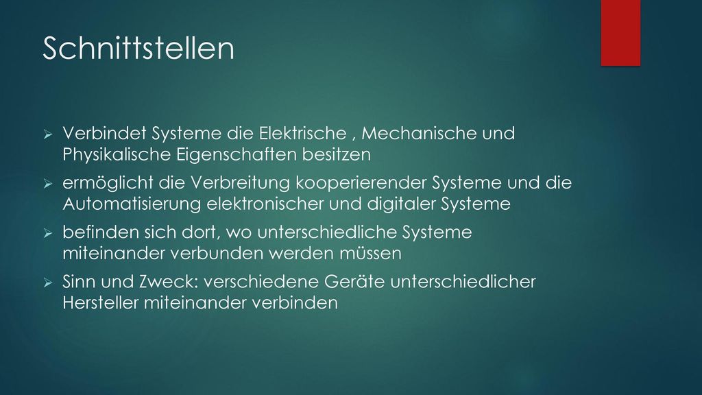 Schnittstellen Verbindet Systeme die Elektrische , Mechanische und Physikalische Eigenschaften besitzen.