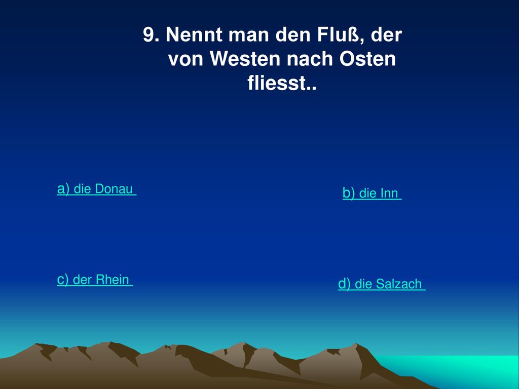 9. Nennt man den Fluß, der von Westen nach Osten fliesst..
