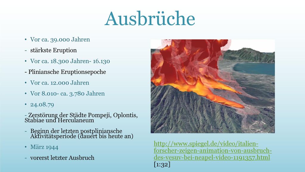 Ausbrüche Vor ca Jahren. stärkste Eruption. Vor ca Jahren Pliniansche Eruptionsepoche.