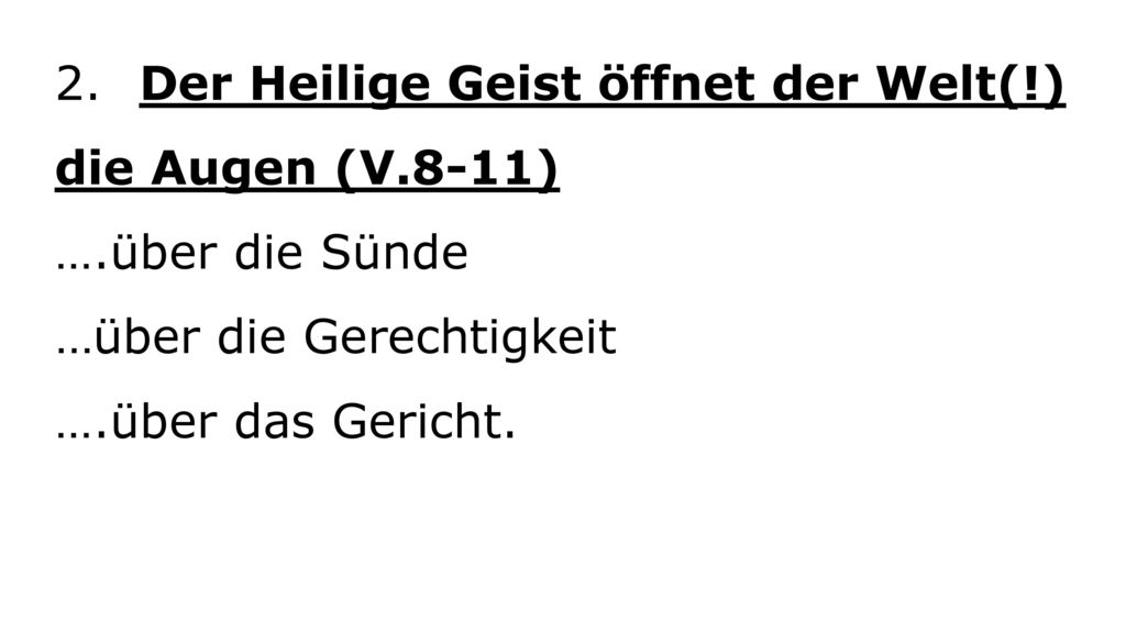 2. Der Heilige Geist öffnet der Welt(. ) die Augen (V. 8-11) …