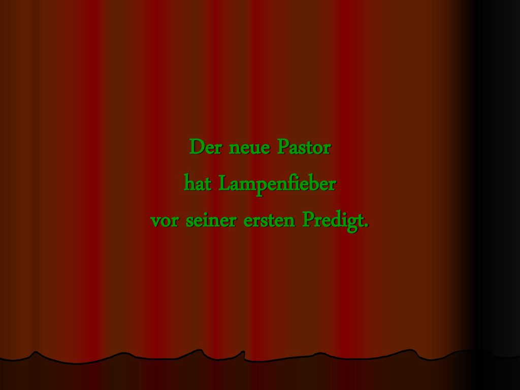 Der neue Pastor hat Lampenfieber vor seiner ersten Predigt.