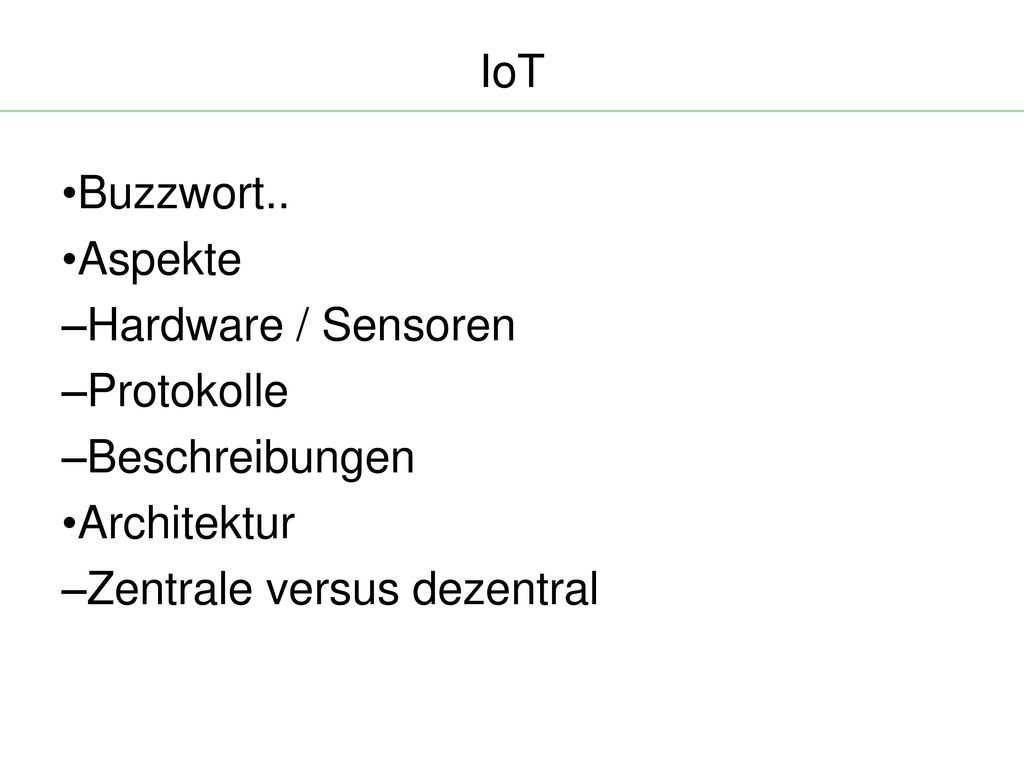 IoT Buzzwort.. Aspekte. Hardware / Sensoren. Protokolle.