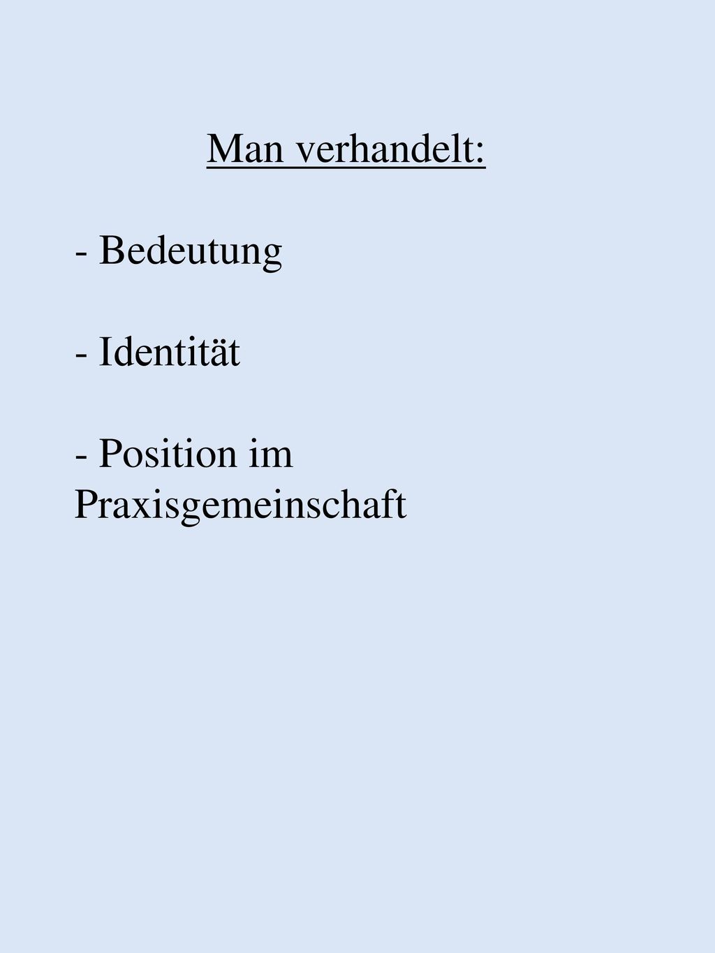 Man verhandelt: - Bedeutung - Identität - Position im Praxisgemeinschaft
