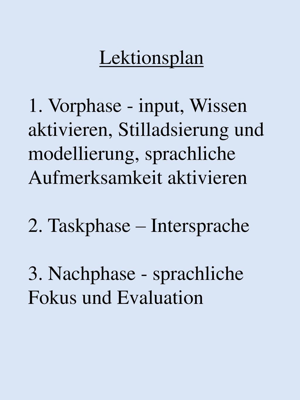 Lektionsplan 1. Vorphase - input, Wissen aktivieren, Stilladsierung und modellierung, sprachliche Aufmerksamkeit aktivieren.