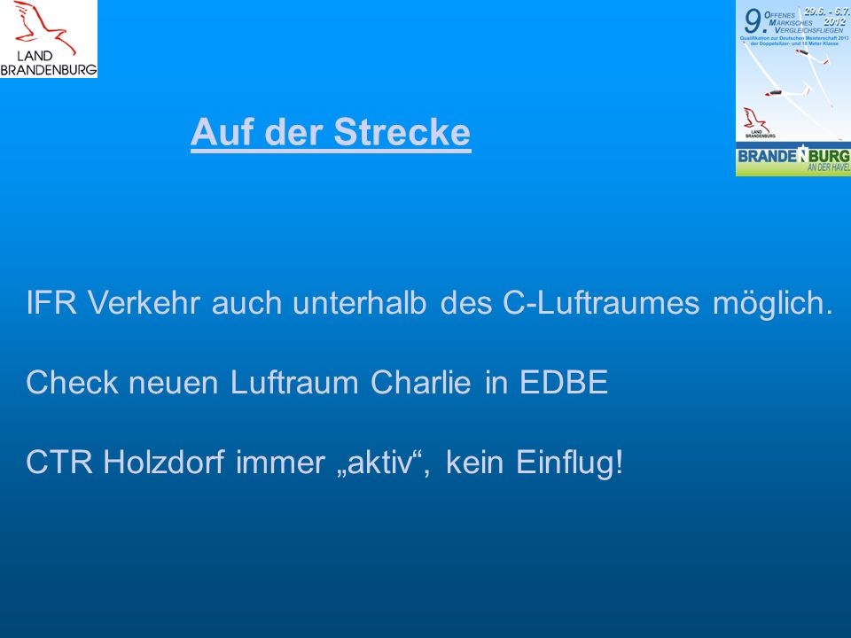 Auf der Strecke IFR Verkehr auch unterhalb des C-Luftraumes möglich.