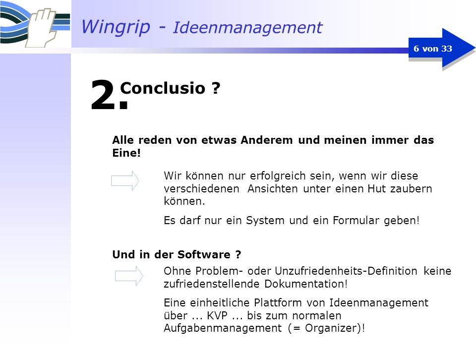 2. Conclusio Alle reden von etwas Anderem und meinen immer das Eine!