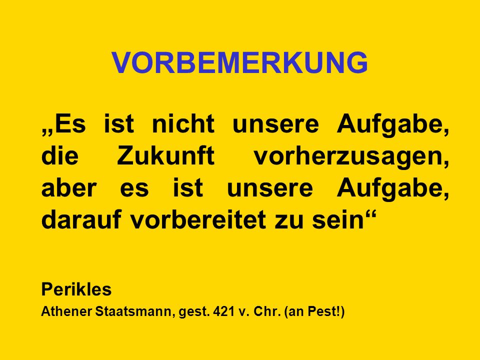 VORBEMERKUNG „Es ist nicht unsere Aufgabe, die Zukunft vorherzusagen, aber es ist unsere Aufgabe, darauf vorbereitet zu sein