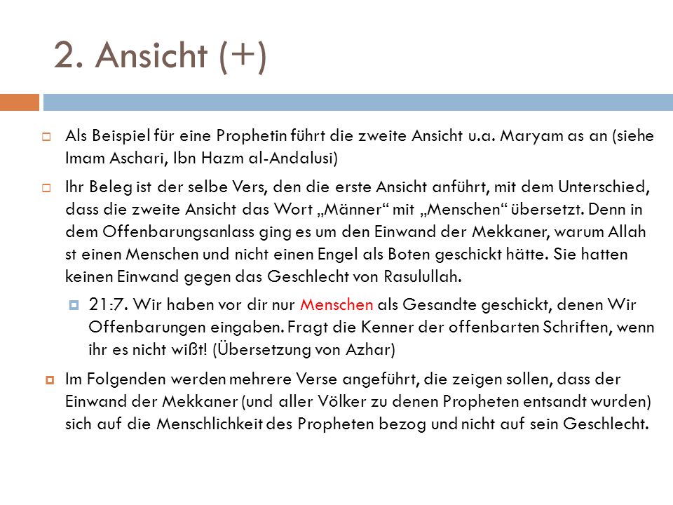 2. Ansicht (+) Als Beispiel für eine Prophetin führt die zweite Ansicht u.a. Maryam as an (siehe Imam Aschari, Ibn Hazm al-Andalusi)
