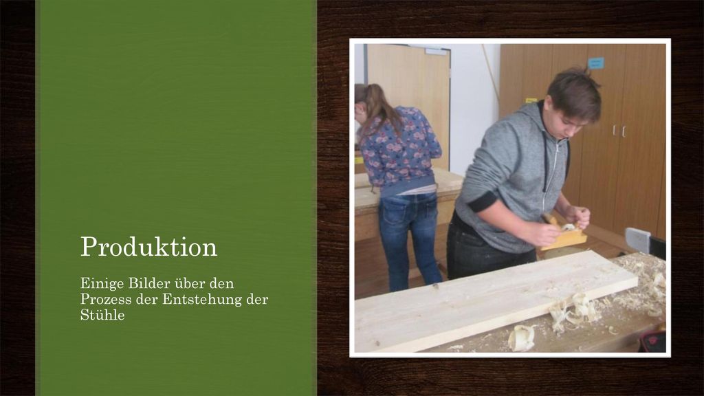 Produktion Einige Bilder über den Prozess der Entstehung der Stühle