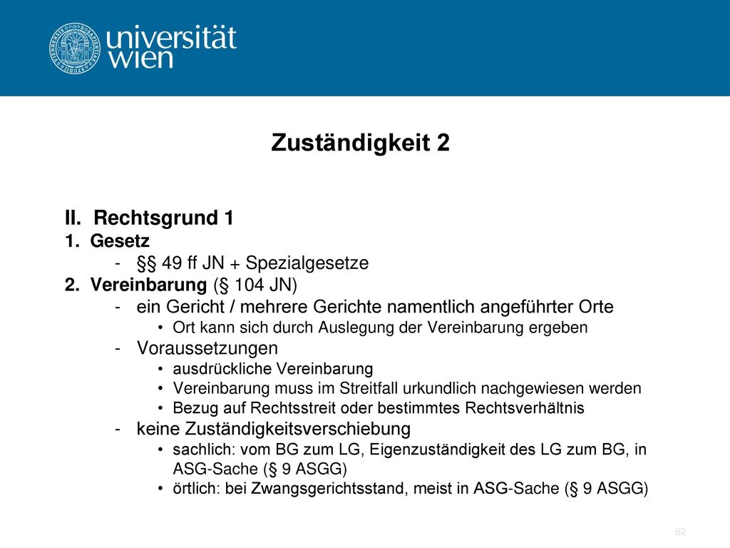 Zuständigkeit 2 Rechtsgrund 1 1. Gesetz §§ 49 ff JN + Spezialgesetze