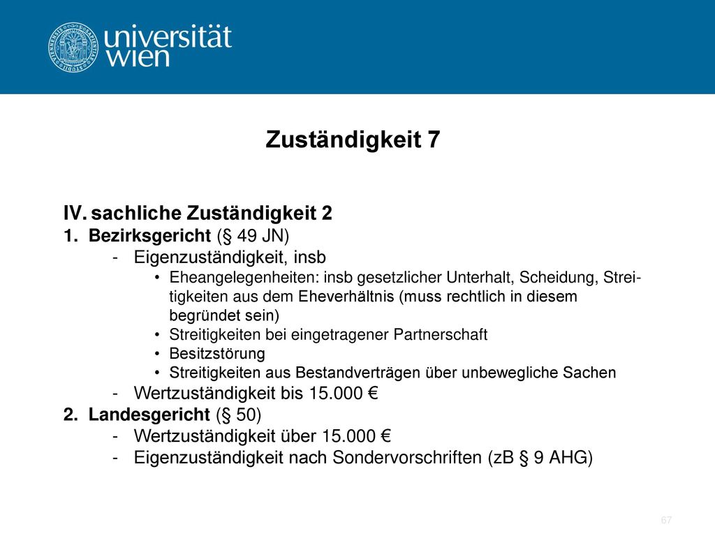 Zuständigkeit 7 sachliche Zuständigkeit 2 1. Bezirksgericht (§ 49 JN)
