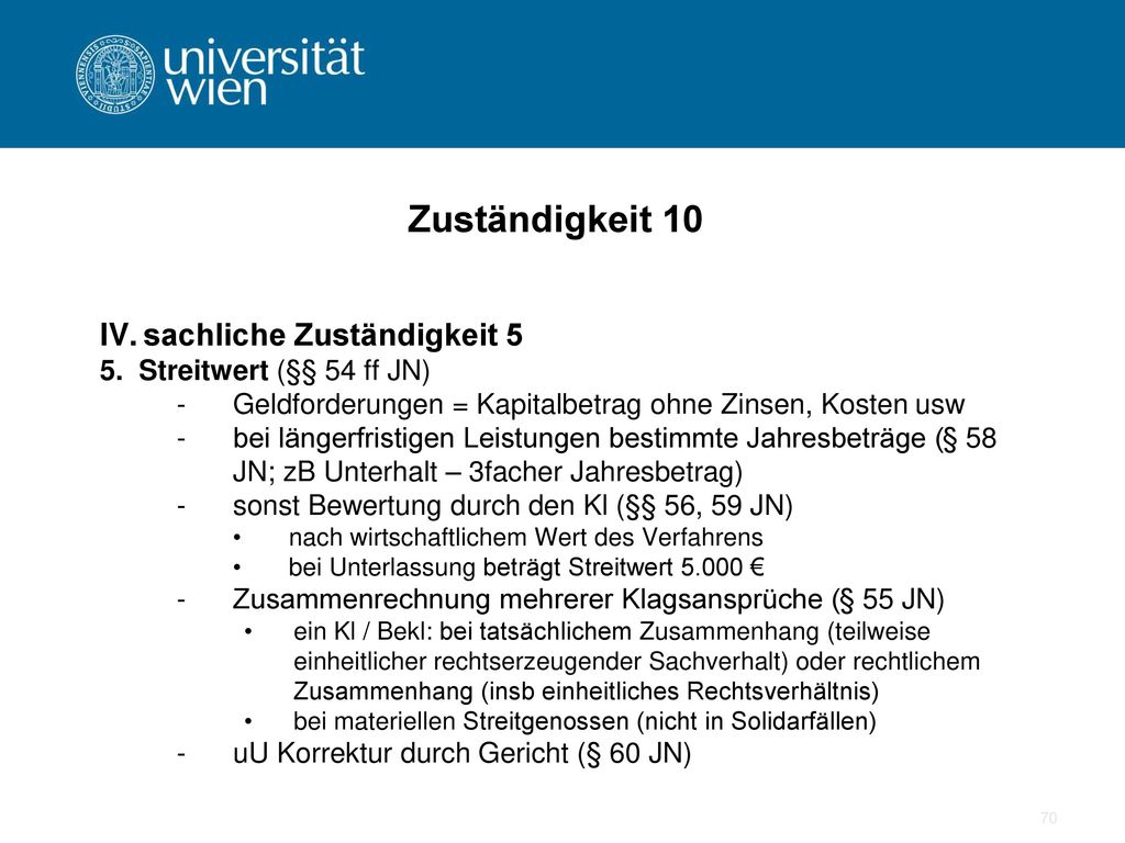 Zuständigkeit 10 sachliche Zuständigkeit 5 5. Streitwert (§§ 54 ff JN)