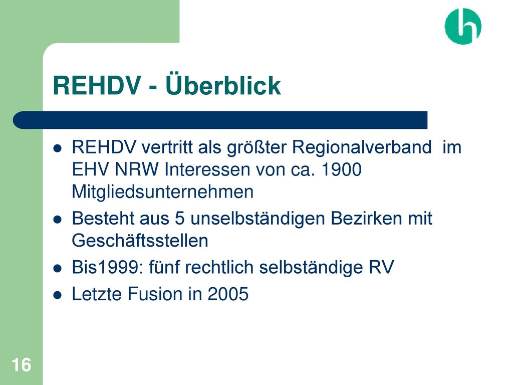 REHDV - Überblick REHDV vertritt als größter Regionalverband im EHV NRW Interessen von ca Mitgliedsunternehmen.