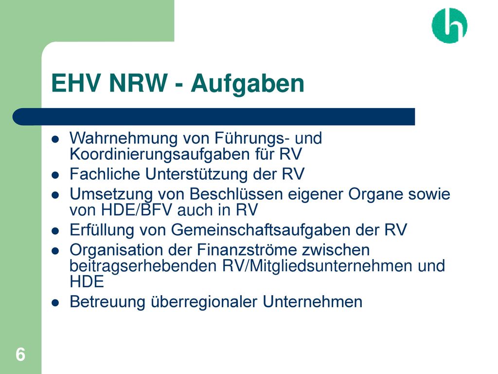 EHV NRW - Aufgaben Wahrnehmung von Führungs- und Koordinierungsaufgaben für RV. Fachliche Unterstützung der RV.
