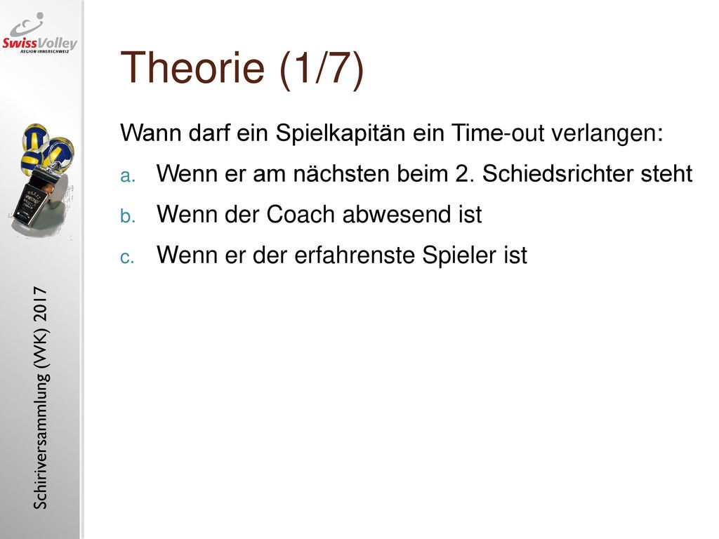 Theorie (1/7) Wann darf ein Spielkapitän ein Time-out verlangen: