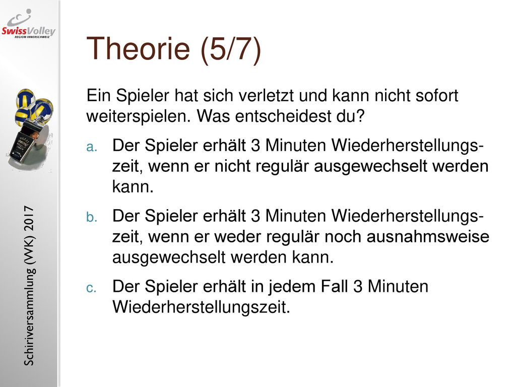 Theorie (5/7) Ein Spieler hat sich verletzt und kann nicht sofort weiterspielen. Was entscheidest du