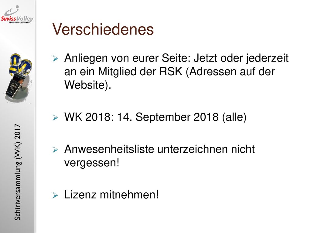 Verschiedenes Anliegen von eurer Seite: Jetzt oder jederzeit an ein Mitglied der RSK (Adressen auf der Website).