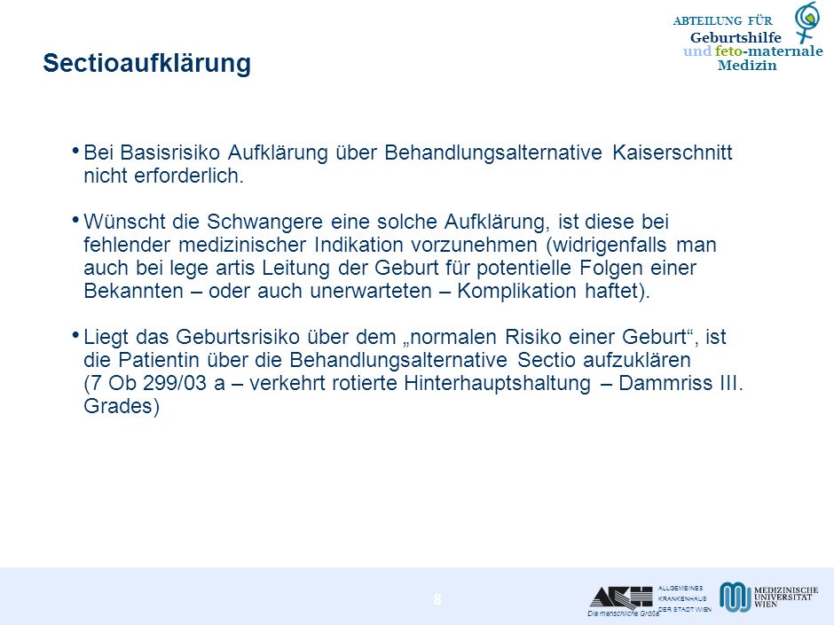 Es ist nicht nachvollziehbar, warum ab Beginn des Geburtsvorgangs schlechthin keine ärztliche Aufklärungspflicht mehr bestehen sollte.