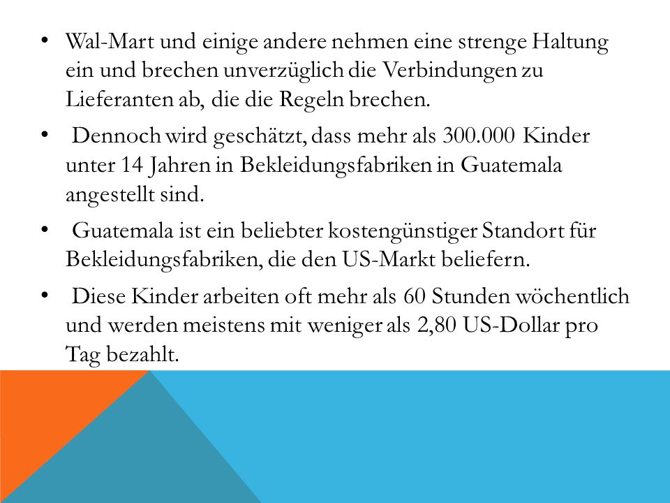 Wal-Mart und einige andere nehmen eine strenge Haltung ein und brechen unverzüglich die Verbindungen zu Lieferanten ab, die die Regeln brechen.