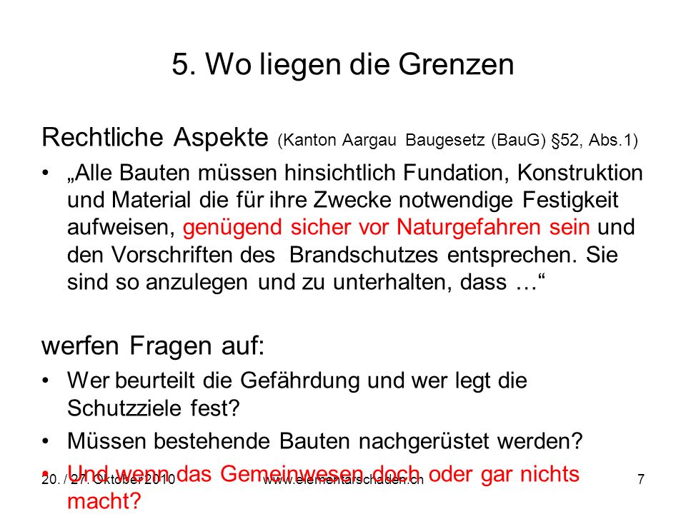 5. Wo liegen die Grenzen Rechtliche Aspekte (Kanton Aargau Baugesetz (BauG) §52, Abs.1)