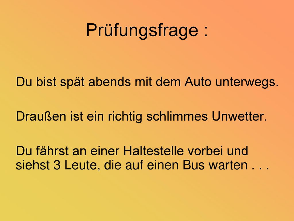 Prüfungsfrage : Du bist spät abends mit dem Auto unterwegs.